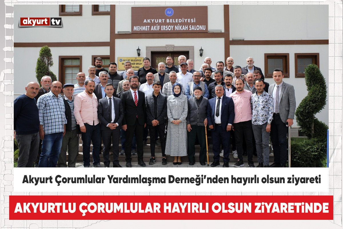 Akyurt Çorumlular Yardımlaşma Derneği’nden hayırlı olsun ziyareti