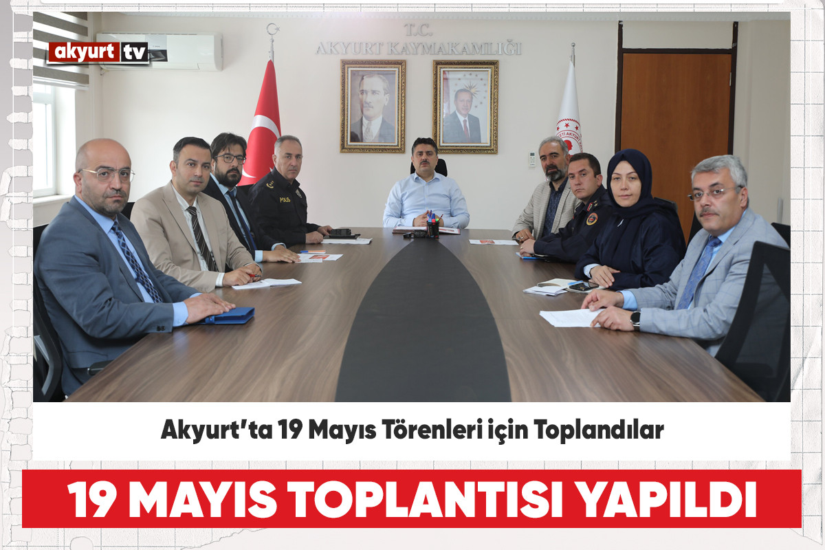 Akyurt’ta 19 Mayıs Törenleri için Toplandılar