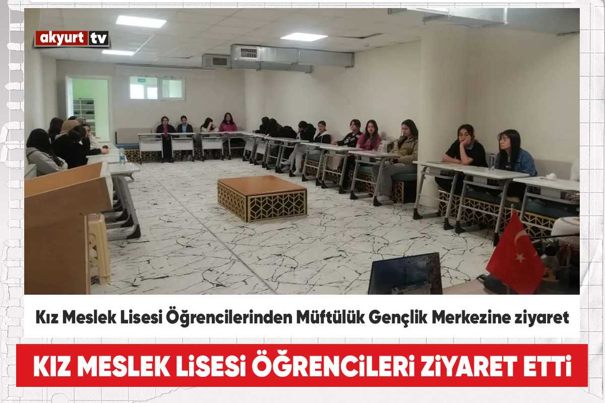 Akyurt Kız Meslek Lisesi Öğrencileri İlçe Müftülük Gençlik Merkezinde