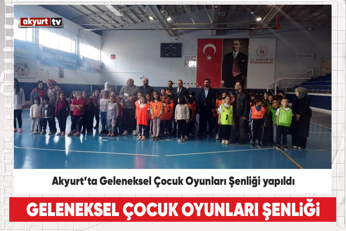 Akyurt’ta Geleneksel Çocuk Oyunları Şenliği yapıldı