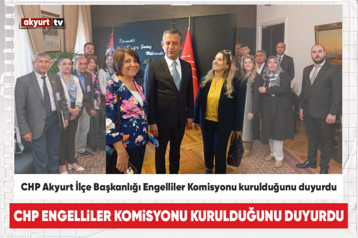 CHP Akyurt İlçe Başkanlığı Engelliler Komisyonu kurulduğunu duyurdu