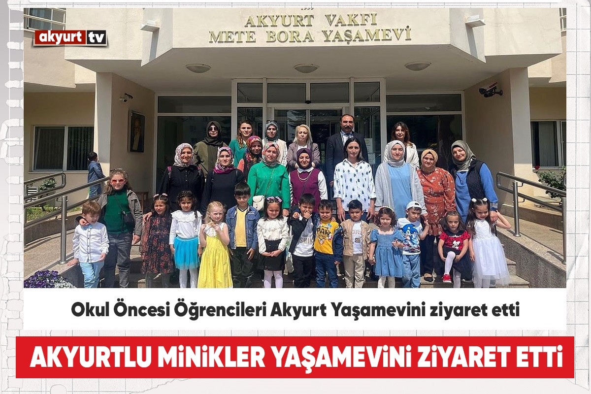 Okul Öncesi Öğrencileri Akyurt Yaşamevini ziyaret etti